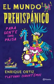 Portada El mundo prehispánico para gente con prisa