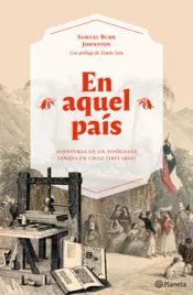 Portada En aquel país. Aventuras de un tipógrafo yanqui en Chile (1811-1814)