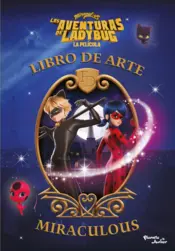 Portada Las aventuras de Ladybug. La película. Libro de arte Miraculous