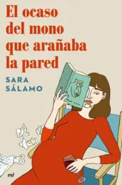 Portada El ocaso del mono que arañaba la pared
