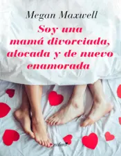 Portada Soy una mamá divorciada, alocada y de nuevo enamorada