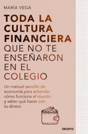 Portada Toda la cultura financiera que no te enseñaron en el colegio