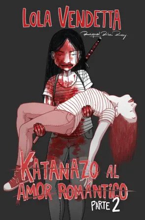 Portada Lola Vendetta: Katanazo al amor romántico. Parte II
