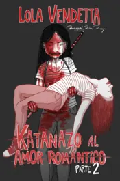 Portada Lola Vendetta: Katanazo al amor romántico. Parte II