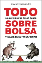 Portada Todo lo que siempre quiso saber sobre bolsa y nadie le supo explicar
