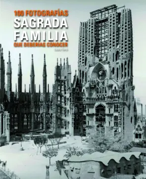 Portada Sagrada Familia 100 Fotografías que Deberías Conoc