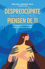 Portada Despreocúpate por lo que otros piensen de ti