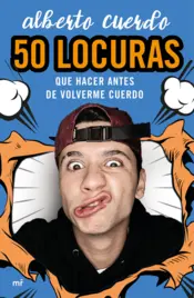 Portada 50 locuras que hacer antes de volverme cuerdo