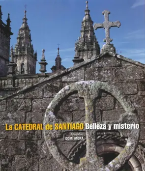 Portada La Catedral de Santiago Belleza y Misterio