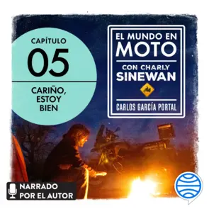 Portada El mundo en moto con Charly Sinewan: Capítulo 5. Cariño, estoy bien