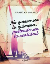 Portada No quiero ser tu quimera, pretendo ser tu realidad