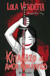 Portada Lola Vendetta. Katanazo al amor romántico