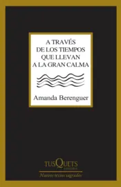 Portada A través de los tiempos que llevan a la gran calma