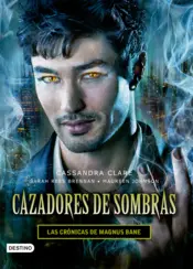 Portada Cazadores de sombras - Las crónicas de Magnus Bane