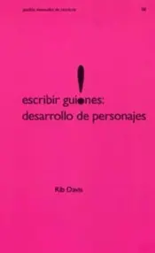 Portada Escribir Guiones : Desarrollo de Personajes
