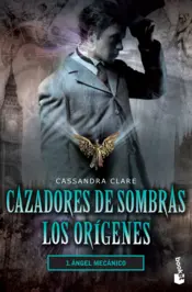 Portada Cazadores de sombras. Los orígenes 1. Ángel mecánico