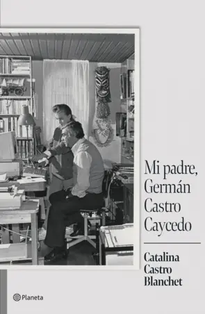 Portada Mi padre Germán Castro Caycedo