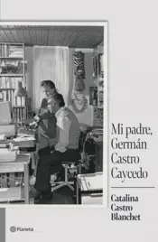Portada Mi padre Germán Castro Caycedo