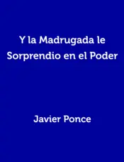 Portada Y la Madrugada le Sorprendio en el Poder