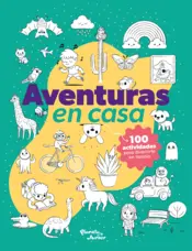 Portada Aventuras en casa. 100 actividades para divertirse en familia