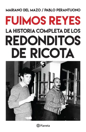 Portada Fuimos Reyes. La historia completa de Los redonditos de ricota