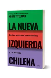 Miniatura portada 3d La nueva izquierda chilena. De las marchas estudiantiles a La Moneda