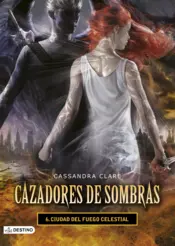 Portada Cazadores de sombras 6. Ciudad del fuego celestial