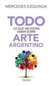 Portada Todo lo que necesitás saber sobre arte argentino