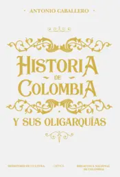 Portada Historia de Colombia y sus oligarquías