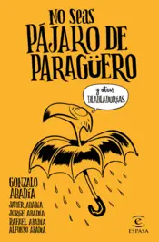 Portada No seas pájaro de paragüero
