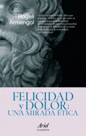 Portada Felicidad y Dolor : Una Mirada Etica