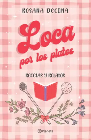 Portada Loca por los platos - Recetas y relatos