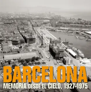 Portada Barcelona Memoria desde el cielo 1927-1975